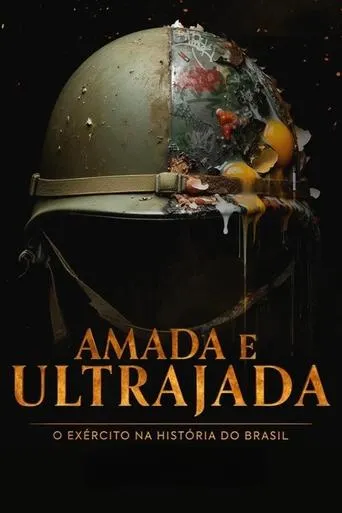 Amada e Ultrajada: O Exército na História do Brasil 1ª Temporada